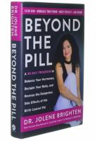 Beyond the Pill A 30-Day Program to Balance Your Hormones, Reclaim Your Body, and Reverse the Dangerous Side Effects of the Birth Control Pill