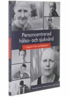 Personcentrerad h&auml;lso- och sjukv&aring;rd : rapport fr&aring;n verkligheten.