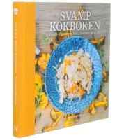 Svampkokboken : enkelt och gott till vardag och fest