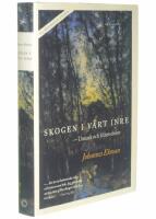 Skogen i v&aring;rt inre : utmark och frihetsdr&ouml;m
