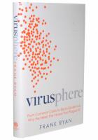 VIRUSPHERE From Common Colds to Ebola Epidemics: Why We Need the Viruses That Plague Us