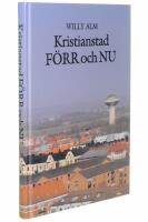 Kristianstad f&ouml;rr och nu