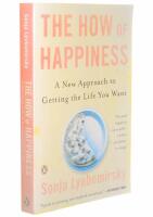 The how of happiness - a new approach to getting the life you want