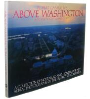 Above Washington - a collection of nostalgic and contemporary aerial photographs of the District of Columbia