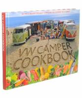Vw camper cookbook - 80 tasty recipes specially composed for cooking in a c