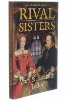 Rival Sisters: Mary & Elizabeth Tudor