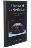 I huvudet p&aring; en hj&auml;rnforskare : samtal med neuropatolog Arne Brun
