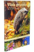 Vilda grannar : Hur vi f&aring;r ett rikare djur- och v&auml;xtliv omkring oss