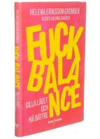 Fuck balance : gilla l&auml;get och m&aring; b&auml;ttre
