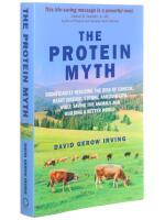 The protein myth : significantly reducing the risk of cancer, heart disease, stroke and diabetes while saving the animals and building a better world