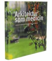 Arkitektur som medicin: arkitekturens betydelse f&ouml;r behandlingsresultatet inom psykiatrin