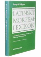 Latinskt morfemlexikon : med uppgifter om de internationella ordens ursprung och uppbyggnad