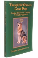 Thoughtful owners, great dogs : canine behavior and training : a triadic approach