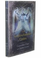 The Shadowhunter's Codex  : being a record of the ways and laws of the Nehilim, the chosen of the Angel Raziel