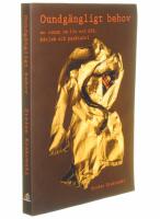 Oundg&auml;ngligt behov : en roman om liv och d&ouml;d, k&auml;rlek och psykiatri