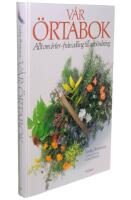 V&aring;r &ouml;rtabok : Allt om &ouml;rter - fr&aring;n odling till anv&auml;ndning