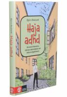 Haja ADHD : om nuets f&ouml;rbannelse, hj&auml;rnans sk&auml;rmsl&auml;ckare och vikten av dagdr&ouml;mmeri