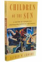 CHILDREN OF THE SUN A History of Humanity&acute;s Unappeasable Appetite for Energy