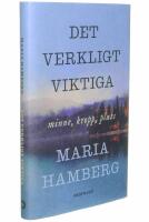 Det verkligt viktiga - minne, kropp, plats