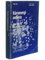 K&auml;rnenergiordlista : med svenska definitioner samt motsvarigheter p&aring; engelska, franska och tyska = Glossary of nuclear energy : with definitions in Swedish and equivalents in English, French and German