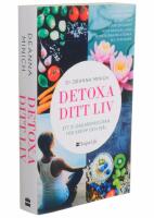 Detoxa ditt liv : ett 21-dagars program f&ouml;r kropp och sj&auml;l