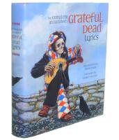 The complete annotated Grateful Dead lyrics : the collected lyrics of Robert Hunter and John Barlow, lyrics to all original songs, with selected traditional and cover songs