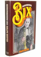 Remembering Bix - a memoir of the jazz age