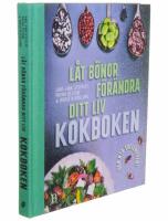 L&aring;t b&ouml;nor f&ouml;r&auml;ndra ditt liv : kokboken