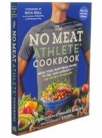 The no meat athlete cookbook : whole food, plant-based recipes to fuel your workouts and the rest of your life