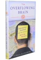 The overflowing brain : information overload and the limits of working memory