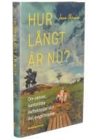 Hur l&aring;ngt &auml;r nu? : om cancer, kantst&ouml;tta kaffekoppar och det eviga hoppet