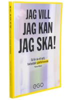 Jag vill, jag kan, jag ska : s&aring; f&aring;r du nytt fantastiskt sj&auml;lvf&ouml;rtroende