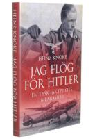 Jag fl&ouml;g f&ouml;r Hitler : en tysk jaktpilots memoarer
