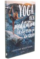 Yoga och meditation : l&auml;r dig lyssna p&aring; din kropp
