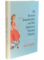 My Russian grandmother and her American vacuum cleaner : a memoir