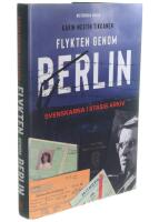 Flykten genom Berlin : svenskarna i Stasis arkiv
