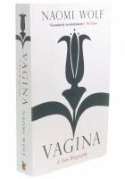 VAGINA; A New Biography