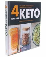 4 veckors keto : den kompletta ketoboken med fakta, bra r&aring;d och mer &auml;n 100 recept