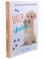 Valpskolan : s&aring; f&aring;r du en glad, trygg och lydig hund