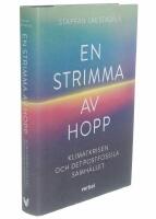 En strimma av hopp : klimatkrisen och det postfossila samh&auml;llet