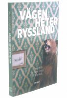 V&auml;gen heter Ryssland : en resa fr&aring;n S:t Petersburg till Moskva
