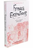 Amazing True Stories of FEMALE EXECUTIONS