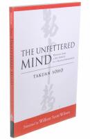 The unfettered mind - writings from a zen master to a master swordsman