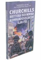 Churchills brittiska och norska kommandosoldater sl&aring;r till : spektakul&auml;r r&auml;d mot nazi-ockuperade Norge 1941