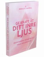 Ge kraft &aring;t ditt inre ljus : en handbok i konsten att f&ouml;lja sj&auml;lens r&ouml;st