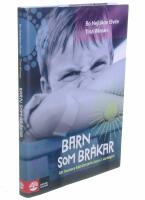 Barn som br&aring;kar : Att hantera k&auml;nslostarka barn i vardagen