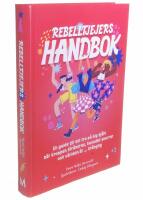 Rebelltjejers handbok : En guide till att tro p&aring; sig sj&auml;lv n&auml;r kroppen f&ouml;r&auml;ndras, huvudet snurrar och v&auml;rlden &auml;r ... kr&aring;nglig