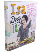 Isa does it - amazingly easy, wildly delicious vegan recipes for every day