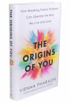 The Origins of You - How to Break Free from the Family Patterns that Shape Us
