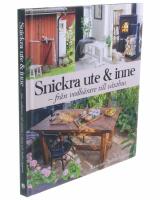 Snickra ute & inne : fr&aring;n vedb&auml;rare till v&auml;xthus